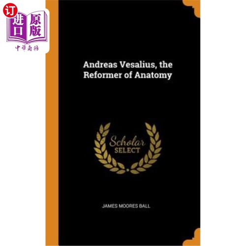 【中商海外直订】andreas vesalius, the reformer of anatomy