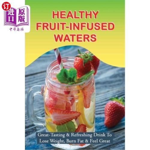 【中商海外直订】healthy fruit-infused waters: great-tasting & re