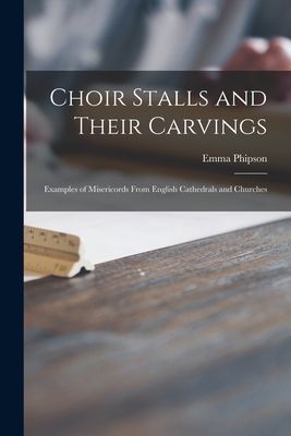 【预售】choir stalls and their carvings: examples of misericords