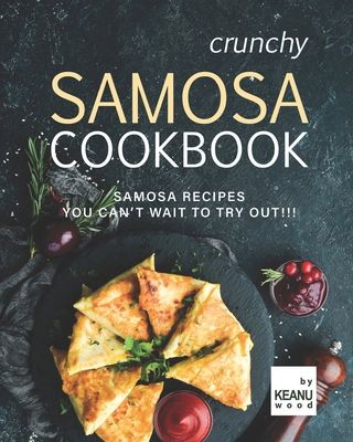 【预售】crunchy samosa recipe book: samosa recipes you can"t