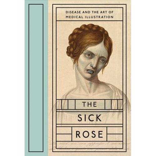 the sick rose: disease and the art of me.