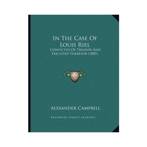 convicted,grand jury 【预订】in the case of louis riel: convicted of treason and