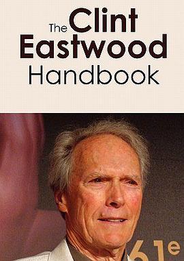 theclinteastwoodhandbookeverythingyouneedtoknowaboutclint