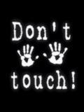 don"t touch.