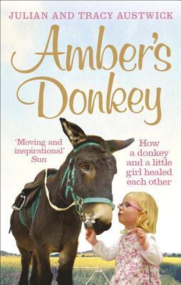 amber"s donkey: how a donkey and a little girl healed each other