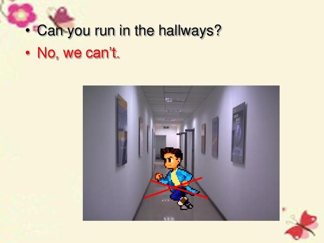 can you run in the hallways?   no, we can"t.