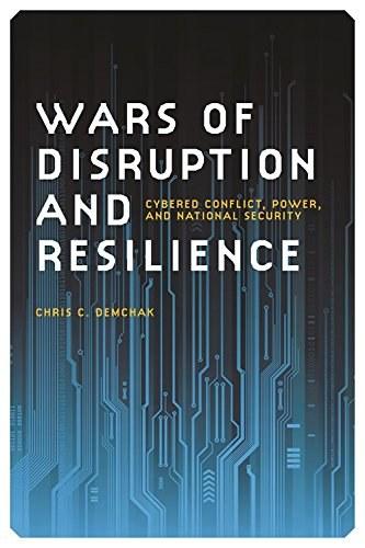 wars of disruption and resilience: cybered conflict, power and