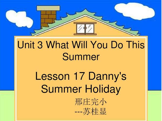 lesson 17 danny"s summer holiday 课件2ppt