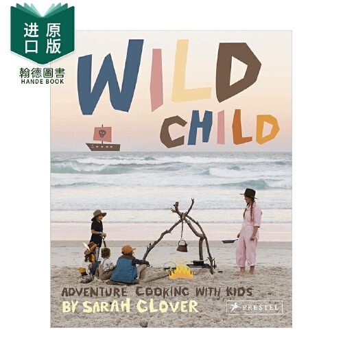 wildchild,wildfield 【众星图书】预 售wild child: 野孩子:与孩子一起在户外烹饪的食谱和