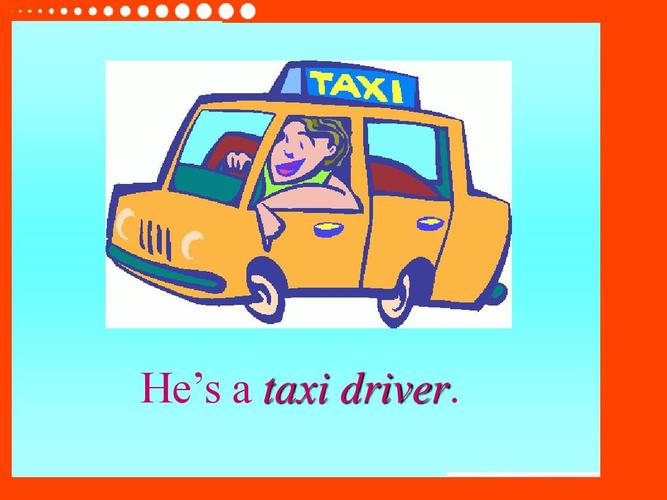 he"s   taxi driver driver.