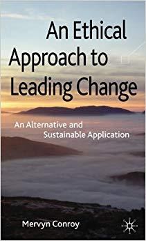an ethical approach to leading change: an alternative and