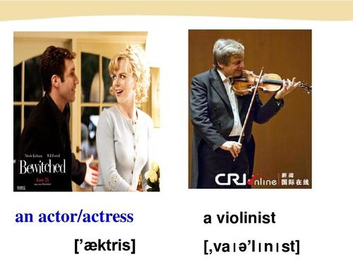 an actor/actress ["æktris]   violinist [,va  "l n st]