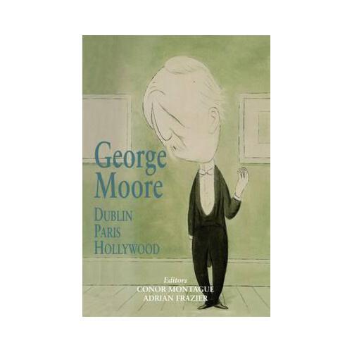 george moore,dream和george 【预订】george moore: dublin, paris, hollywood