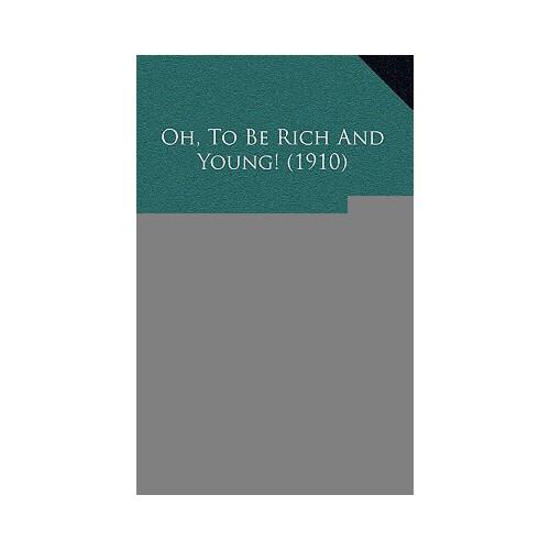 andrich,jackandrich 【预订】oh, to be rich and young! (1910) 9781167056239