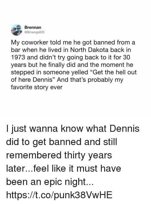 dennis did to get banned and still remembered thirty years later