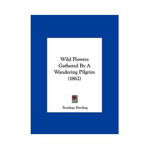 【预订】wild flowers gathered by a wandering pilgrim (1862) 9781