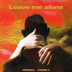 leave me alone