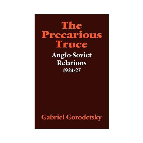 【预订】the precarious truce: anglo-soviet relations 1924 27