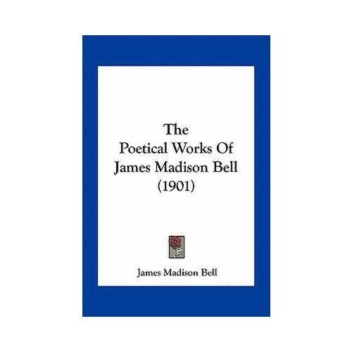 jamesmadison,madisonkocian 【预订】the poetical works of james madison bell (1901) 9781