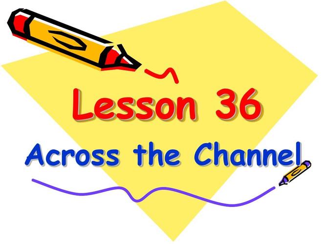 新概念英语第二册课件(lesson 36 across the channel