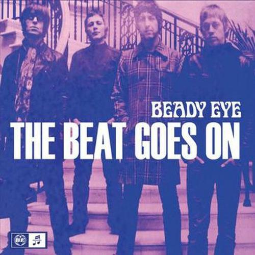 the beat goes on是beady eye乐队一首名曲,出自他们2011年2月28日
