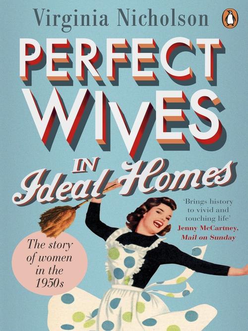 virginia nicholson创作的perfect wives in ideal homes作品的详细