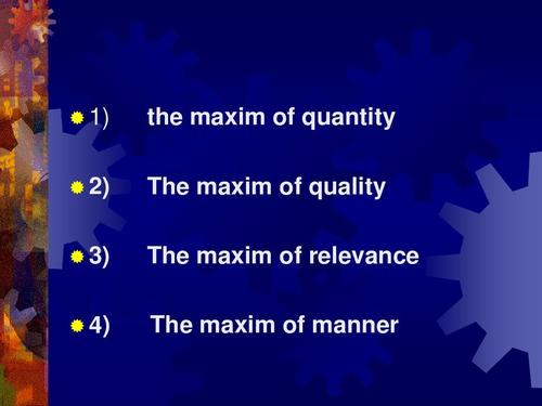the maxim of quality the maxim of relevance the maxim of manner