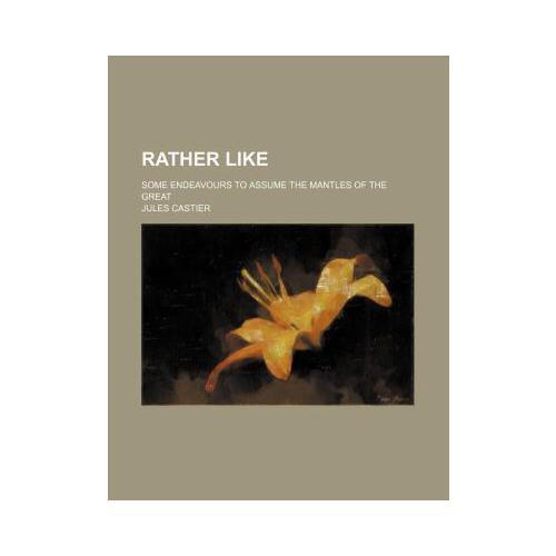 【预订】rather like; some endeavours to assume the mantles of