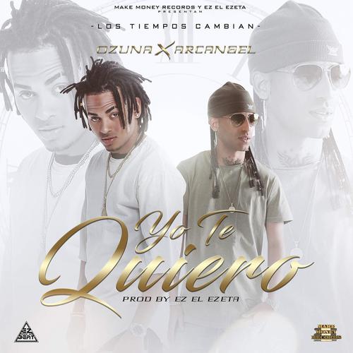 yo te quiero - ozuna/arcangel/ez el ezeta - 单曲