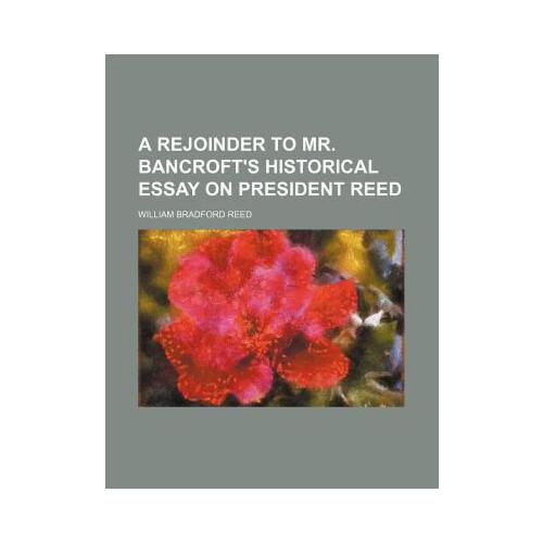 bancroft"s historical essay on president reed 9781154829136