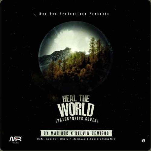 mac roc"s impressive cover of patoranking"s "heal the world"