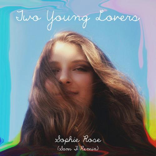 two young lovers (sam f remix) - sophie rose/sam