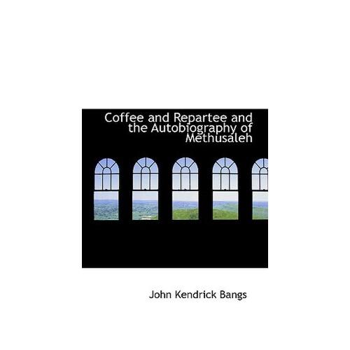 【预订】coffee and repartee and the autobiography of methusaleh