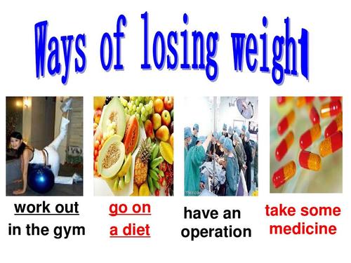 out in the gym go on   diet take some have an operation medicine