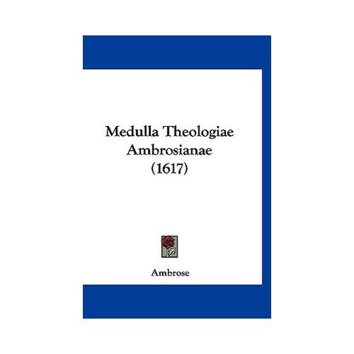 medulla,angiogram 【预订】medulla theologiae ambrosianae (1617) 9781120001955