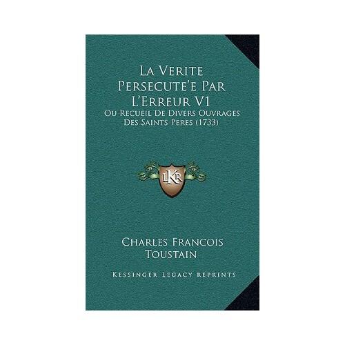 【预订】la verite persecute"e par l"erreur v1: ou recueil de