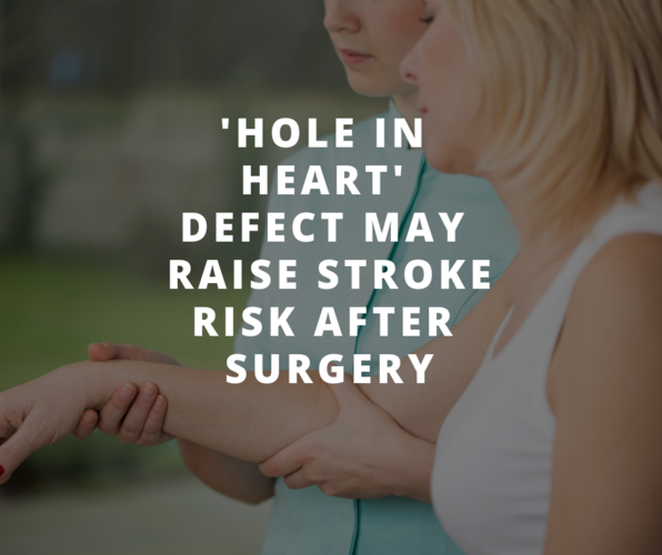 "hole in heart" defect may raise stroke risk after surgery