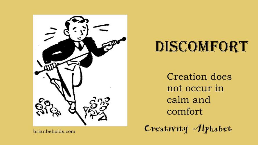 creativity alphabet, d is for discomfort