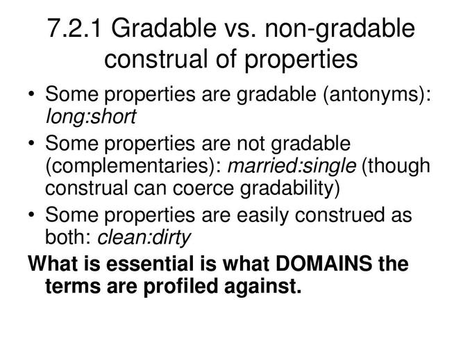 construal of properties   some properties are gradable (antonyms