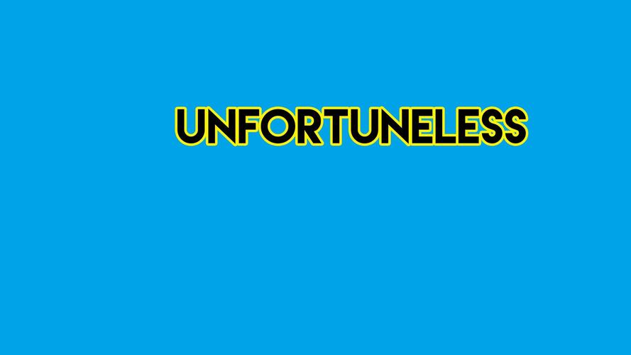 about unfortuneless