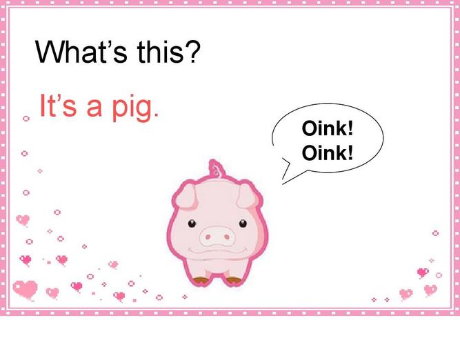 it"s   pig. oink! oink!