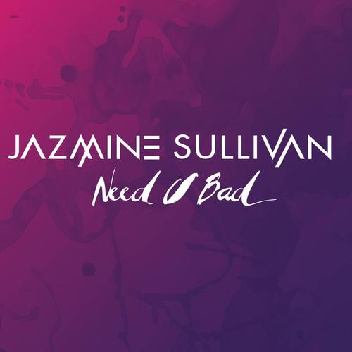 need u bad - jazmine sullivan - 单曲 - 网易云音乐