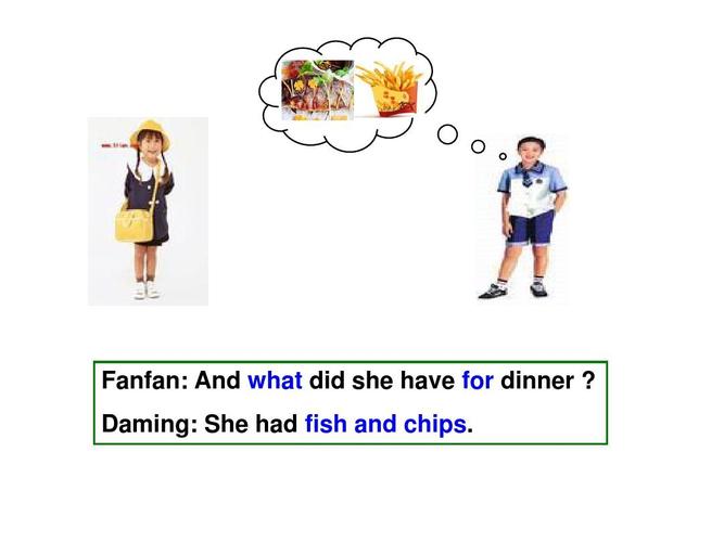 fanfan: and what did she have for dinner   daming: she had fish