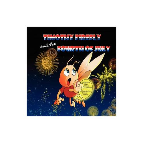 timothy firefly and the fourth of july [isbn: 978-1612250496]