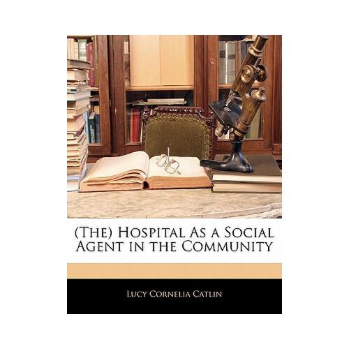 inthehospital,intheafternoon 【预订】(the) hospital as a social agent in the community