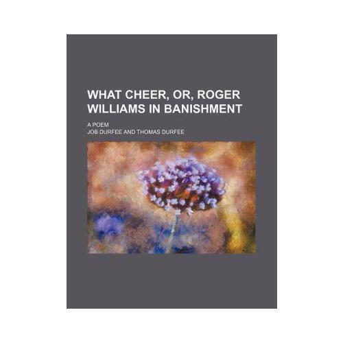roger williams,rogerwilliams 【预订】what cheer, or, roger williams in banishment; a poem