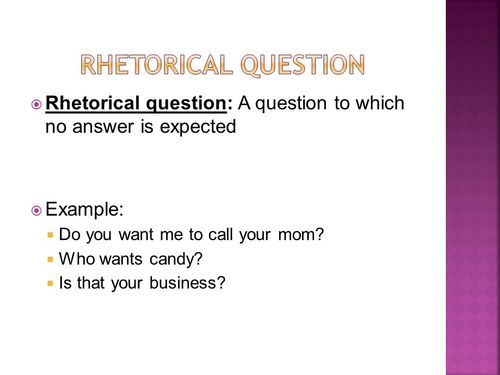 rhetorical question: a question to which no answer is