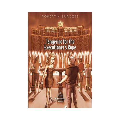 tangerine,bergamot 【预订】tangerine for the executioner"s rope: a frank