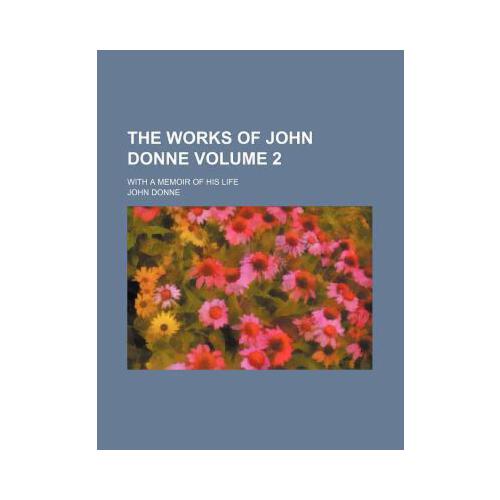 john donne,Jonathan Swift 【预订】the works of john donne volume 2; with a memoir of his