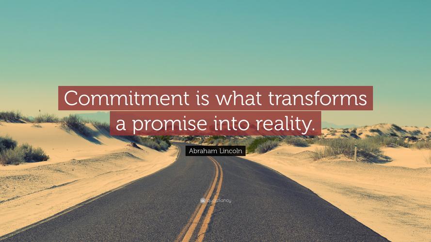 "commitment is what transforms a promise into reality.